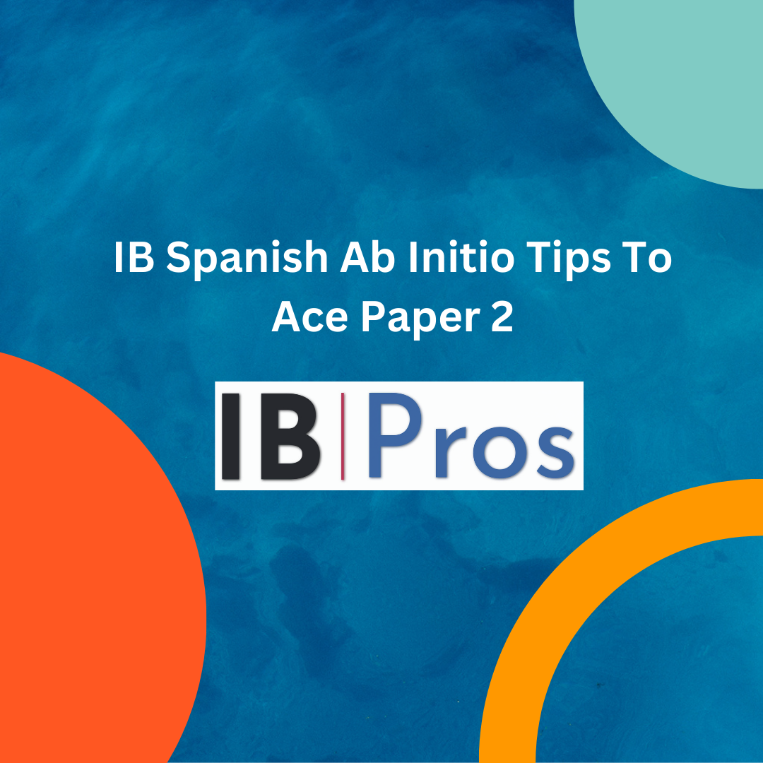 IB Spanish Ab Initio Tips To Ace Paper 2