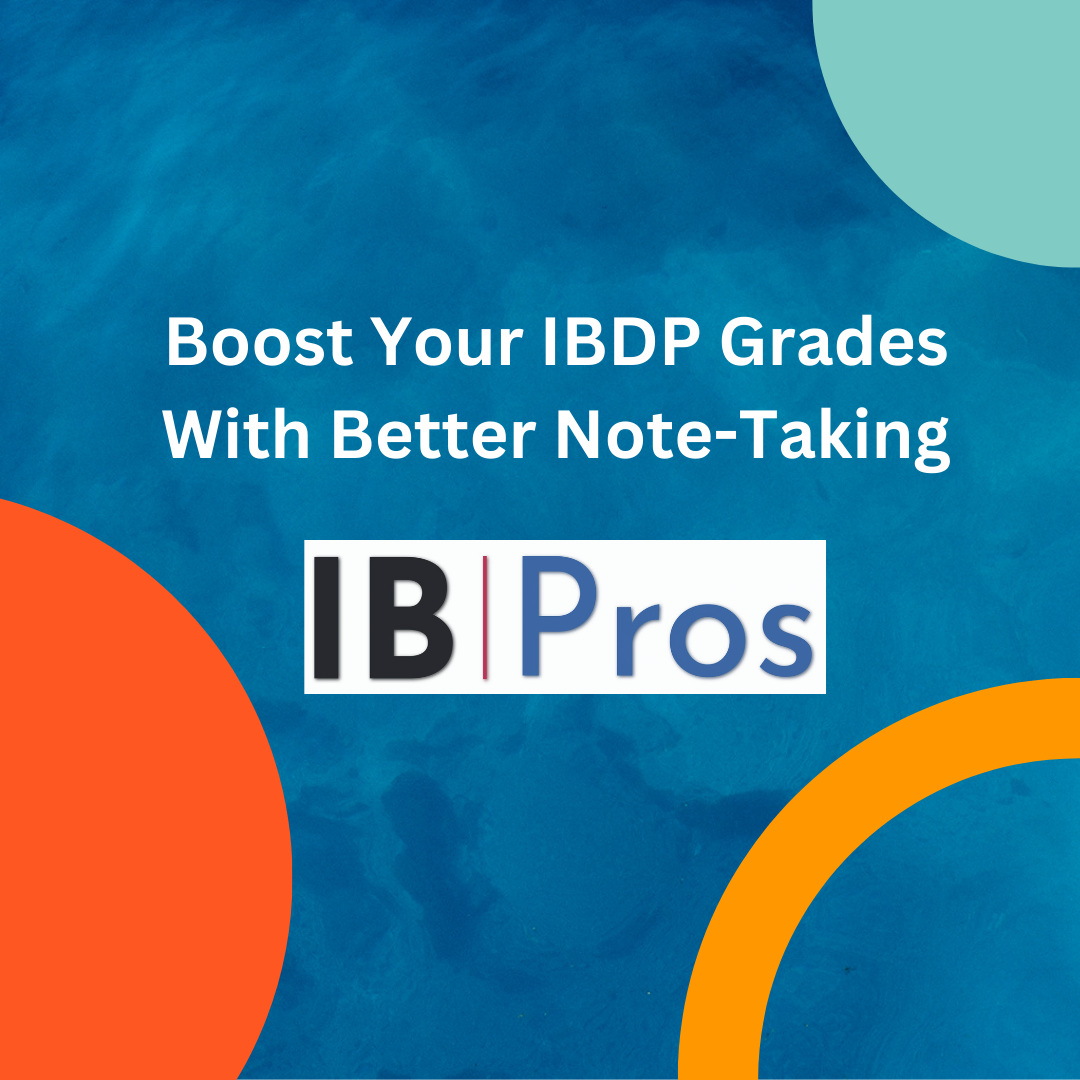 Boost Your IBDP Grades With Better Note-Taking