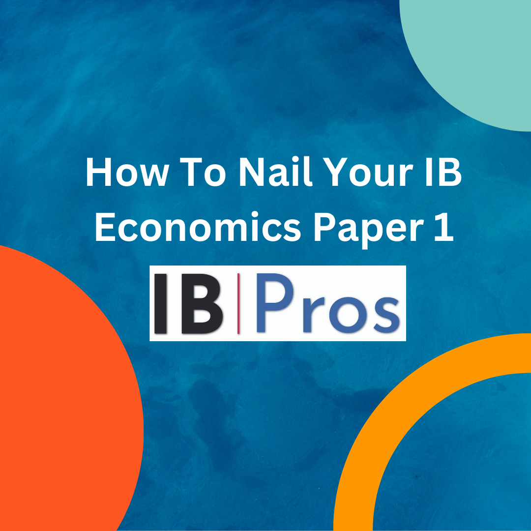 How To Nail Your IB Economics Paper 1