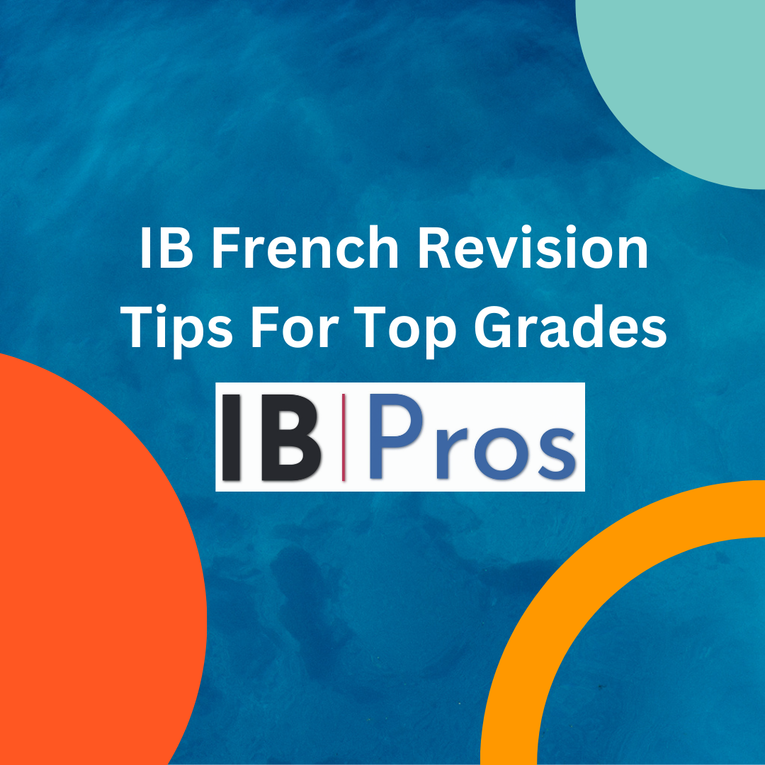 IB French Revision Tips For Top Grades