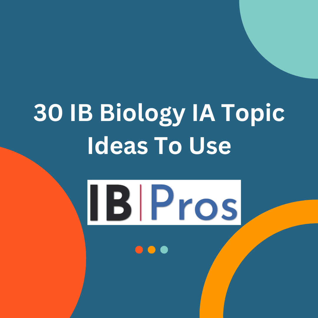 More than 30 IB Biology IA Topic Ideas To Use