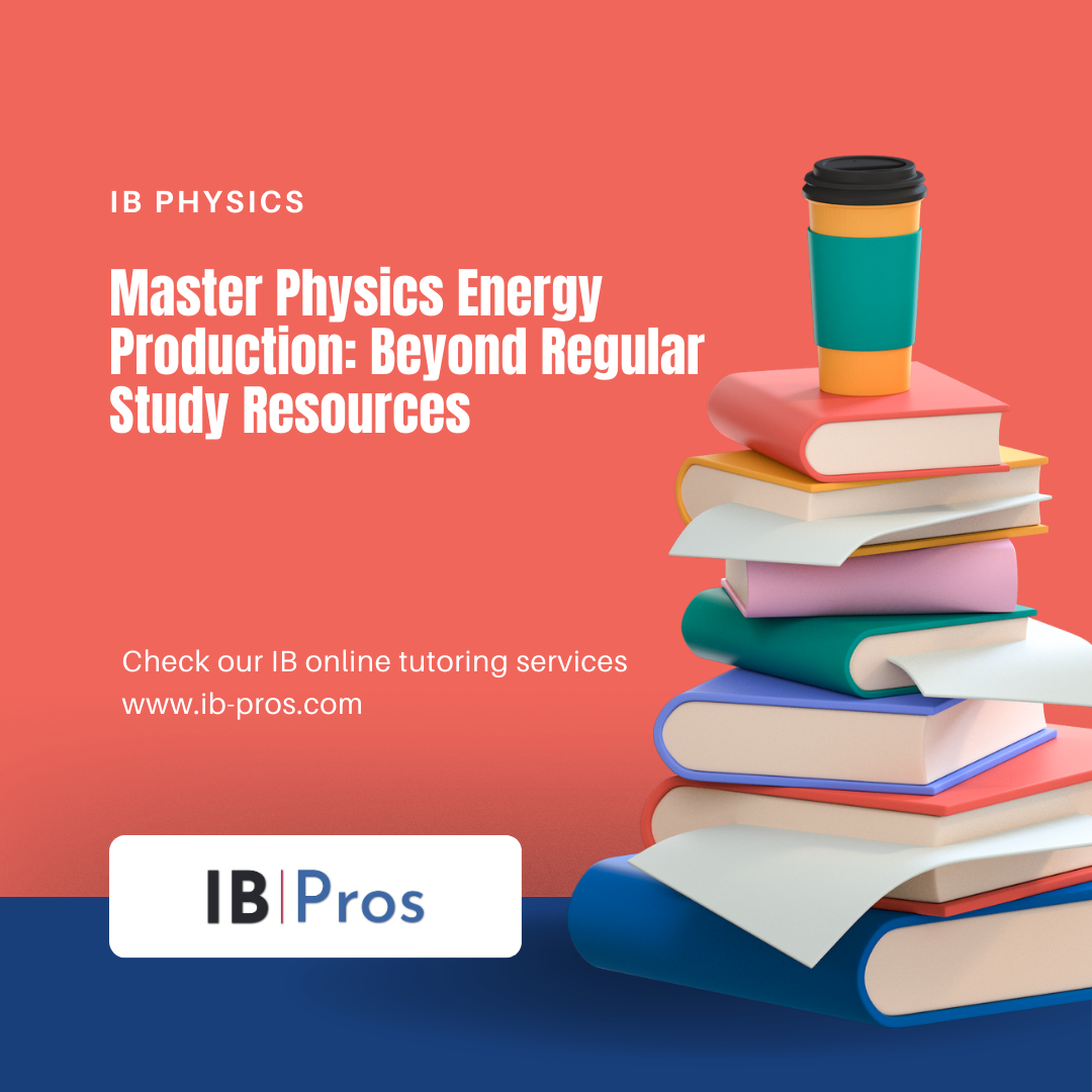 Master Physics Energy Production: Beyond Regular Study Resources