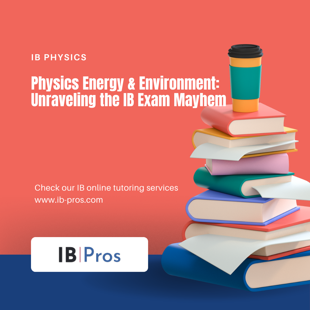 Physics Energy & Environment: Unraveling the IB Exam Mayhem