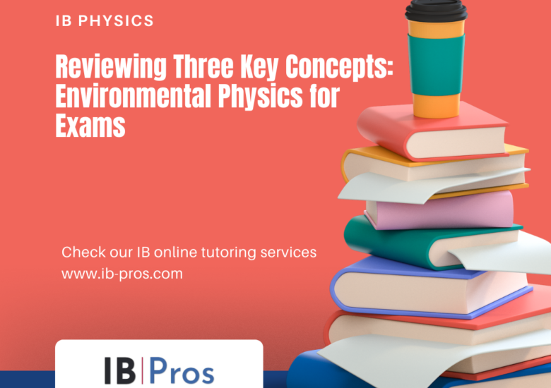 Reviewing Three Key Concepts: Environmental Physics for Exams