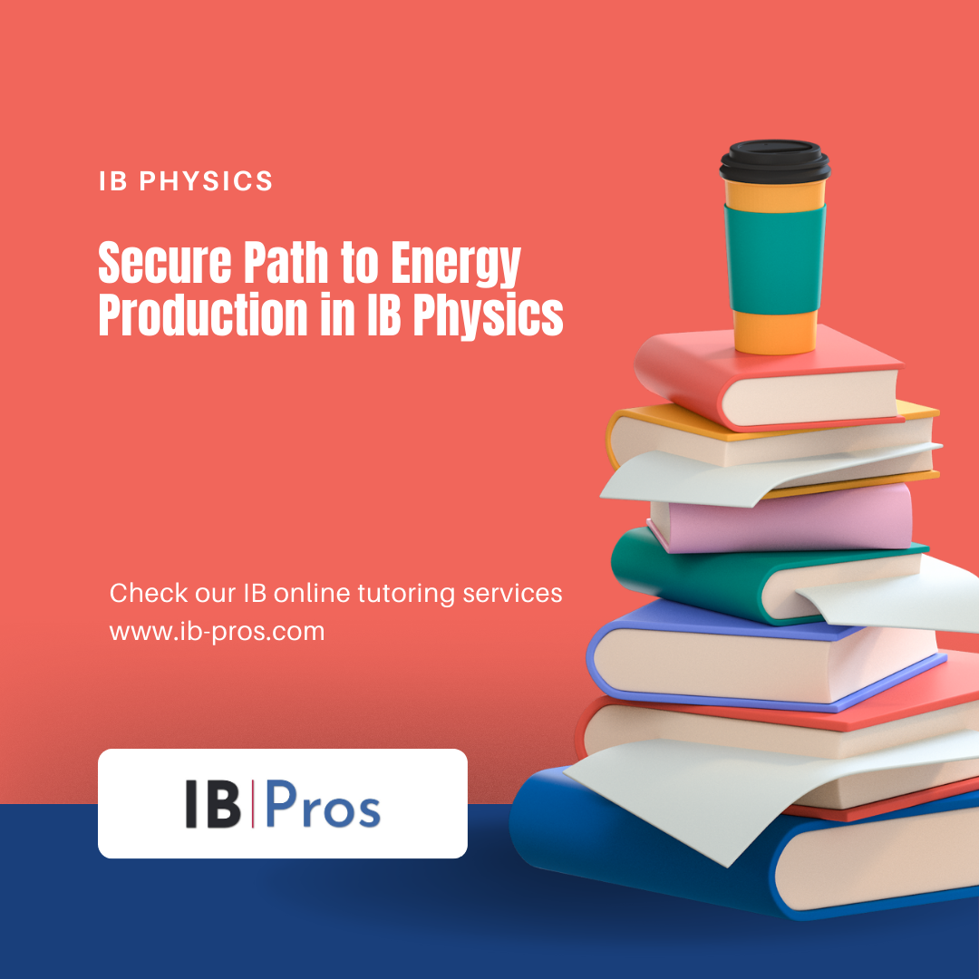 Secure Path to Energy Production in IB Physics