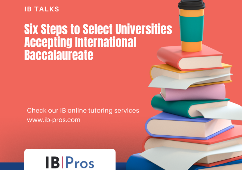 Six Steps to Select Universities Accepting International Baccalaureate