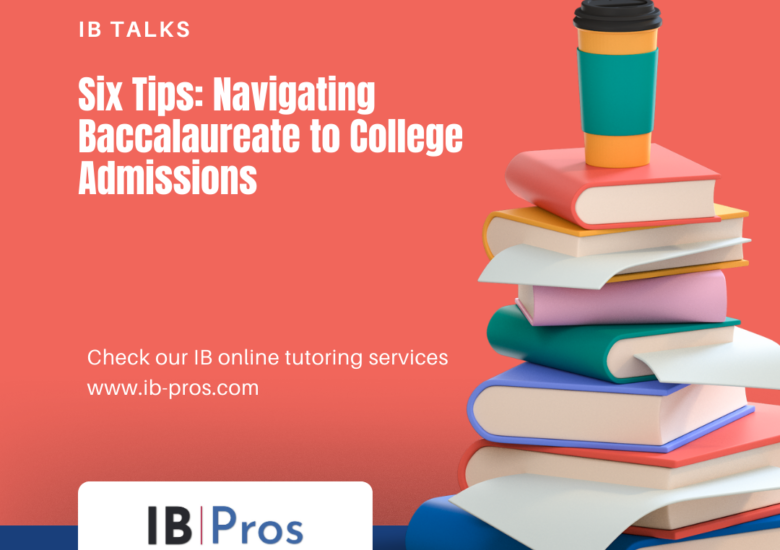 Six Tips: Navigating Baccalaureate to College Admissions