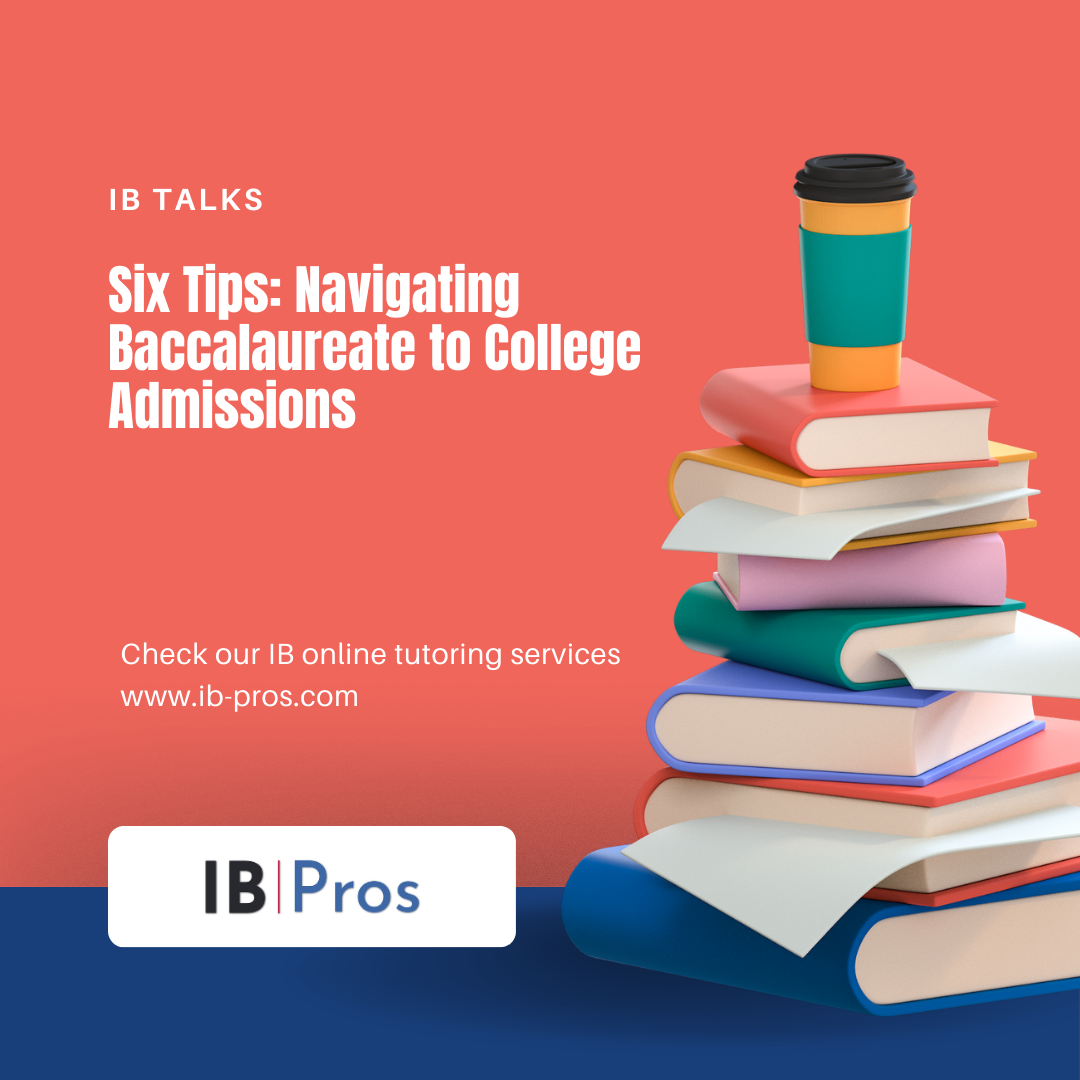 Six Tips: Navigating Baccalaureate to College Admissions