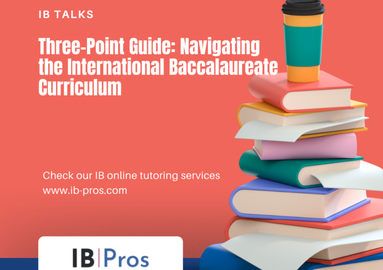 Three-Point Guide: Navigating the International Baccalaureate Curriculum