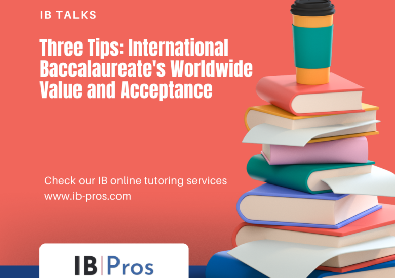 Three Tips: International Baccalaureate’s Worldwide Value and Acceptance