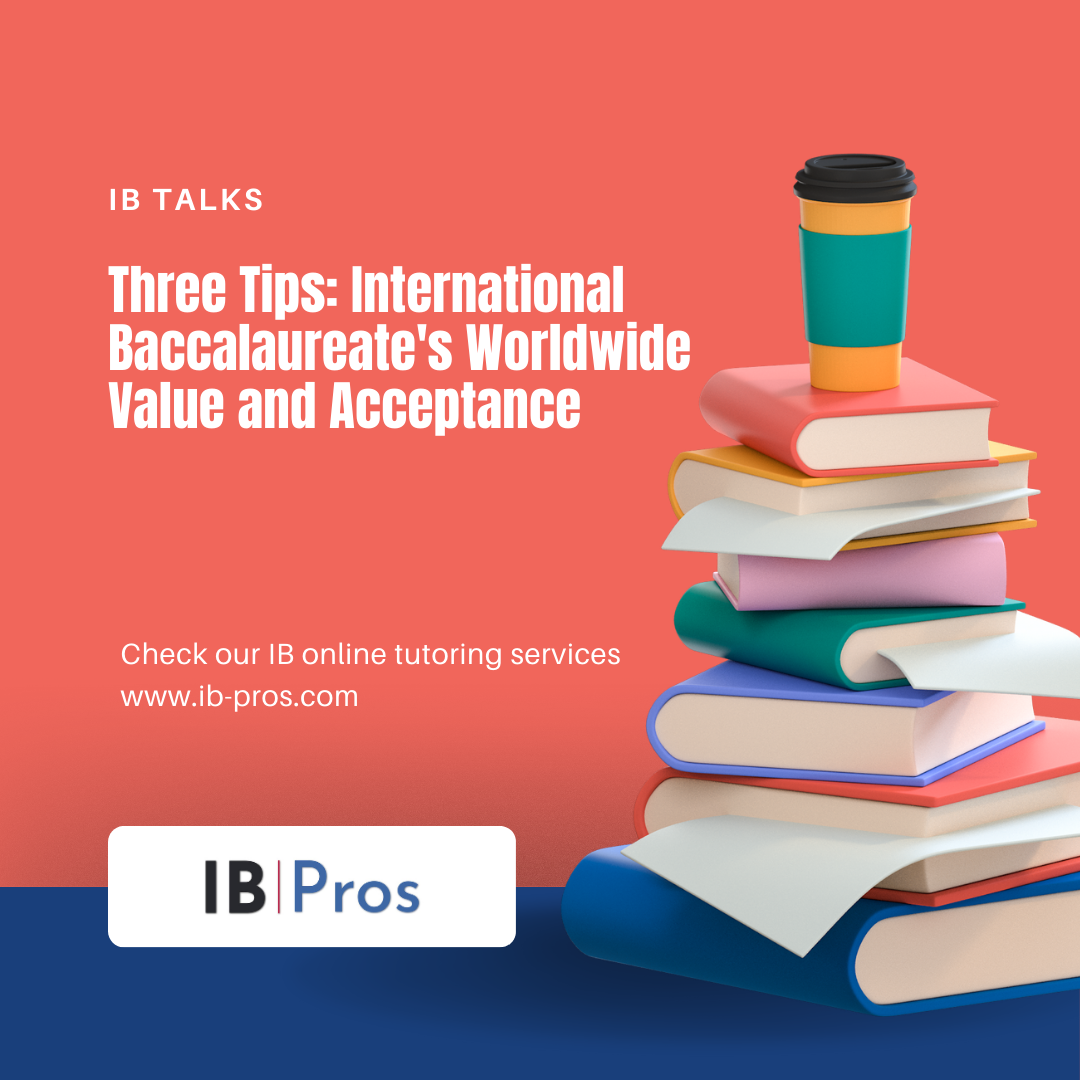 Three Tips: International Baccalaureate’s Worldwide Value and Acceptance