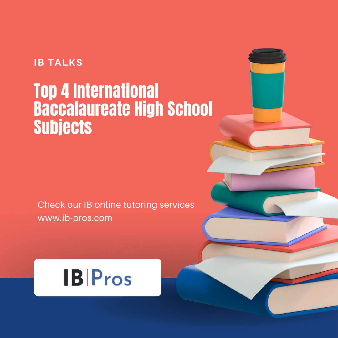 Top 4 International Baccalaureate High School Subjects