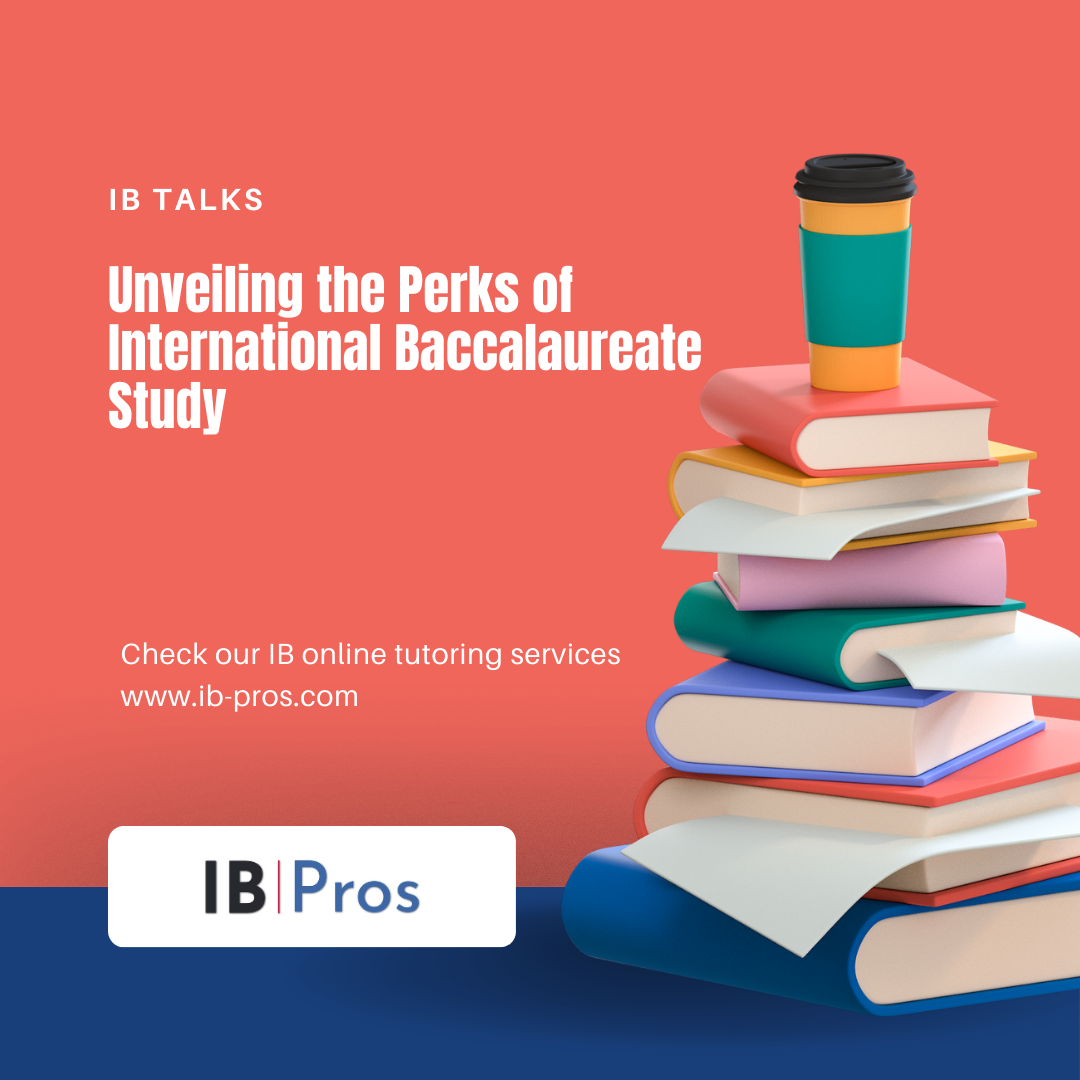 Unveiling the Perks of International Baccalaureate Study