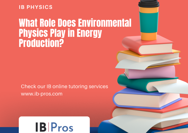 What Role Does Environmental Physics Play in Energy Production?