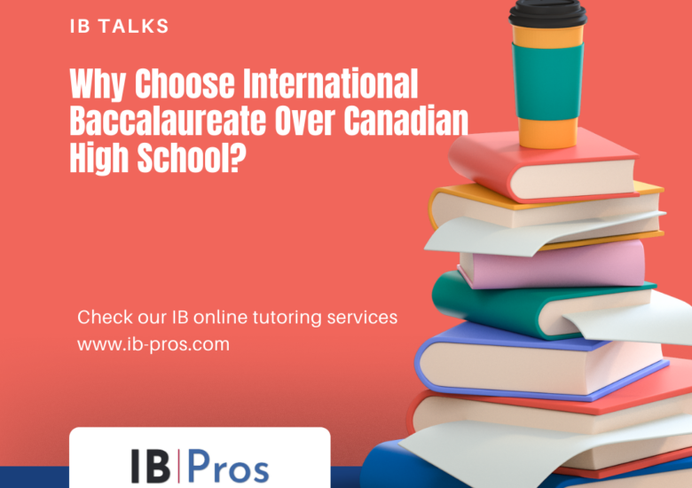 Why Choose International Baccalaureate Over Canadian High School?