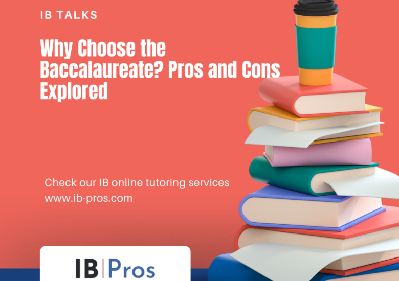 Why Choose the Baccalaureate? Pros and Cons Explored