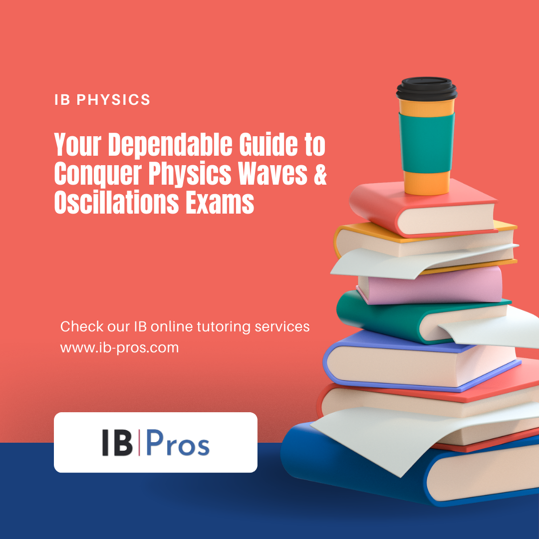 Your Dependable Guide to Conquer IB Physics Waves & Oscillations Exams